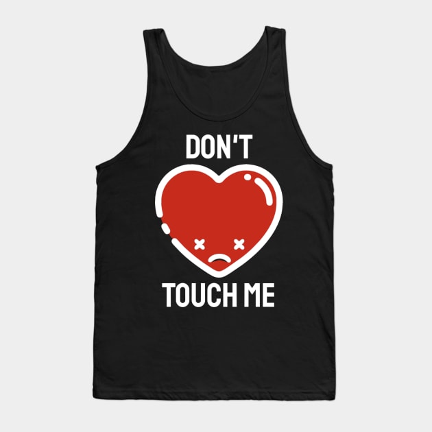 Anti Valentines Day - Don’t Touch Me! Tank Top by KatiNysden